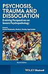 Psychosis, Trauma and Dissociation: Evolving Perspectives on Severe Psychopathology