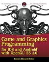 Game and Graphics Programming for iOS and Android with OpenGL ES 2.0