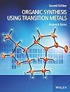 Organic Synthesis Using Transition Metals