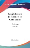 Neoplatonism in relation to Christianity : an essay