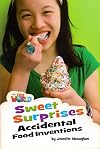 Sweet Surprises: Accidental Food Inventions (National Geographic Primary 4 Reader 7: Our World)