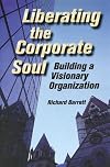 Liberating the Corporate Soul : Building a Visionary Organization