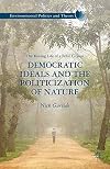 Democratic Ideals and the Politicization of Nature The Roving Life of a Feral Citizen