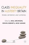 Class Inequality in Austerity Britain: Power, Difference and Suffering