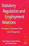 Statutory Regulation and Employment Relations The Impact of Statutory Trade Union Recognition