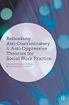 Rethinking anti-discriminatory and anti-oppressive theories for social work practice