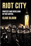 Riot City: Protest and Rebellion in the Capital