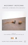 Modernist eroticisms European literature after sexology