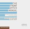 The Front Office Manual: The Definitive Guide to Trading, Structuring and Sales (Global Financial Markets)
