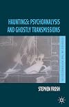 Hauntings: Psychoanalysis and Ghostly Transmissions (Studies in the Psychosocial)