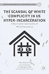 The Scandal of White Complicity in US Hyper-incarceration A Nonviolent Spirituality of White Resistance