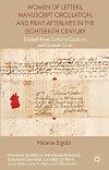 Women of letters, manuscript circulation, and print afterlives in the eighteenth century Elizabeth Rowe, Catharine Cockburn, and Elizabeth Carter