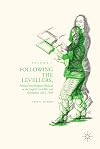 Following the Levellers, Volume One: Political and Religious Radicals in the English Civil War and Revolution, 1645โ1649