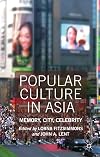 Popular culture in Asia memory, city, celebrity