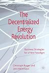 The Decentralized Energy Revolution Business Strategies for a New Paradigm