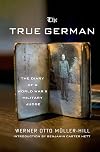 The True German: The Diary of a World War II Military Judge