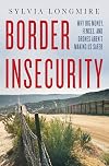 Border Insecurity: Why Big Money, Fences, and Drones Aren't Making Us Safer