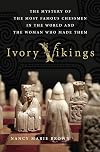 Ivory Vikings: The Mystery of the Most Famous Chessmen in the World and the Woman Who Made Them