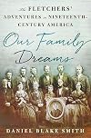 Our Family Dreams: The Fletchers' Adventures in Nineteenth Century America