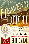 Heaven's Ditch: God, Gold, and Murder on the Erie Canal