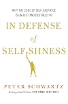 In Defense of Selfishness: Why the Code of Self-Sacrifice is Unjust and Destructive