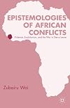 Epistemologies of African conflicts violence, evolutionism, and the war in Sierra Leone