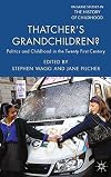 Thatcher's Grandchildren? Politics and Childhood in the Twenty-First Century