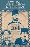 Law, State, and Society in Modern Iran: Constitutionalism, Autocracy, and Legal Reform, 1906–1941