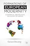Formations of European Modernity A Historical and Political Sociology of Europe