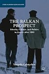The Balkan prospect identity, culture, and politics in Greece after 1989