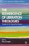 The Reemergence of Liberation Theologies: Models for the Twenty-First Century (New Approaches to Religion and Power)