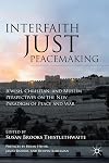Interfaith Just Peacemaking: Jewish, Christian, and Muslim Perspectives on the New Paradigm of Peace and War