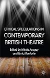 Ethical speculations in contemporary British theatre