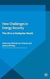 New Challenges in Energy Security The UK in a Multipolar World