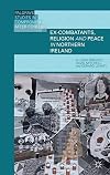 Ex-Combatants, Religion, and Peace in Northern Ireland The Role of Religion in Transitional Justice