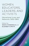 Women educators, leaders and activists : educational lives and networks 1900-1960
