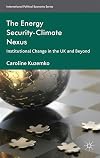 The Energy Security-Climate Nexus Institutional Change in the UK and Beyond