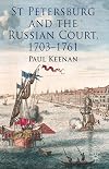 St Petersburg and the Russian Court, 1703-1761