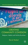 Creating Community Cohesion Religion, Media and Multiculturalism