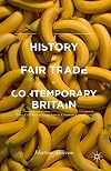 A history of fair trade in contemporary Britain : from civil society campaigns to corporate compliance
