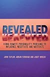 Revealed : using remote personality profiling to influence, negotiate and motivate