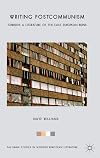 Writing postcommunism towards a literature of the East European ruins