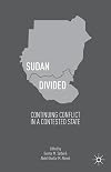 Sudan Divided Continuing Conflict in a Contested State