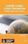 Shaping Chinaβs Global Imagination Branding Nations at the World Expo