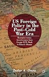 US Foreign Policy in the Post-Cold War Era Restraint versus Assertiveness From George H. W. Bush To Barack Obama