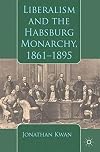 Liberalism and the Habsburg Monarchy, 1861-1895