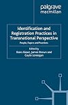 Identification and Registration Practices in Transnational Perspective People, Papers and Practices