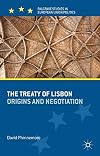 The Treaty of Lisbon: Origins and Negotiation (Palgrave Studies in European Union Politics)