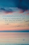 Comparative Politics and Government of the Baltic States: Estonia, Latvia and Lithuania in the 21st Century