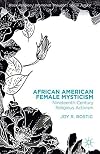 African American Female Mysticism: Nineteenth-Century Religious Activism
